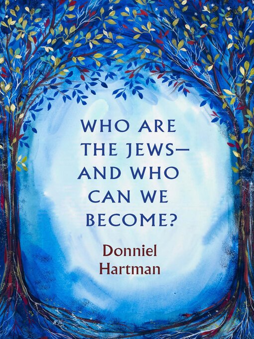 Title details for Who Are the Jews—And Who Can We Become? by Donniel Hartman - Available
